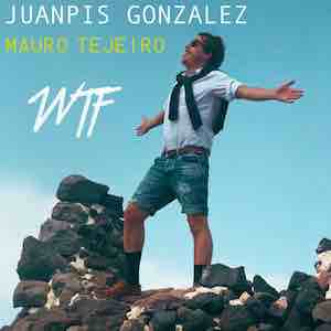 Juanpis Gonzalez, Mauro Tejeiro - WTF.jpeg